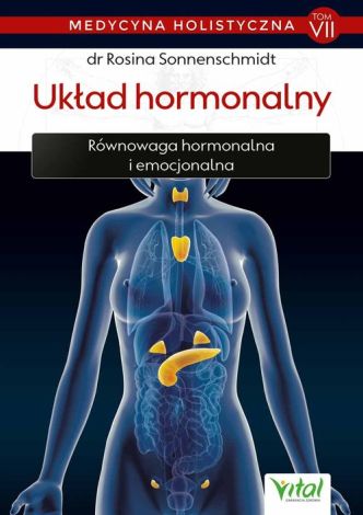 Medycyna holistyczna Tom 7 Układ hormonalny