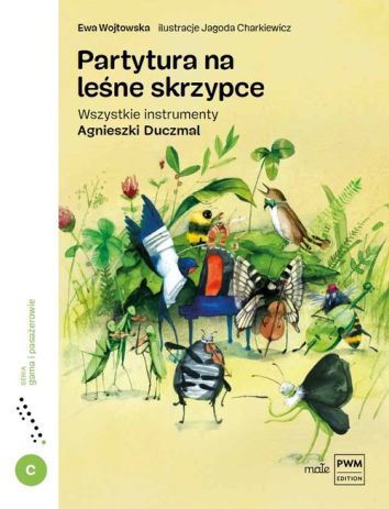 Partytura na leśne skrzypce. Wszystkie instrumenty Agnieszki Duczmal