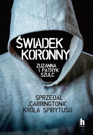 Świadek koronny. Sprzedał "Carringtona", króla spirytusu.