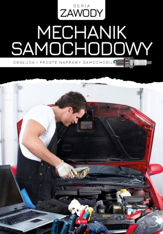 Mechanik samochodowy. Obsługa i proste naprawy samochodu. Seria Zawody