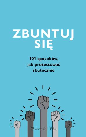 Zbuntuj się! Jak protestować skutecznie