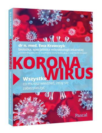 Koronawirus. Wszystko, co musisz wiedzieć, żeby się zabezpieczyć