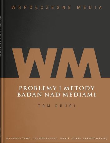 Współczesne media t.2: Problemy i metody badań nad mediami