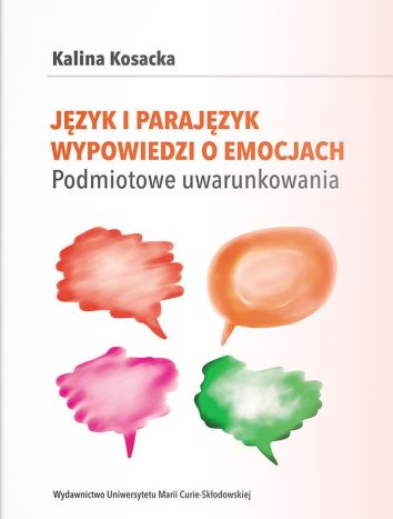 Język i parajęzyk wypowiedzi o emocjach. Podmiotowe uwarunkowania