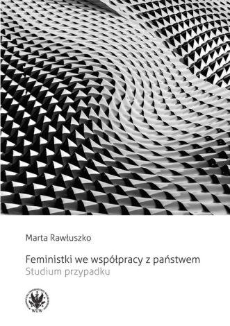 Feministki we współpracy z państwem. Studium przypadku