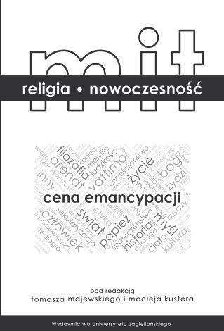 Mit, religia, nowoczesność. Cena emancypacji