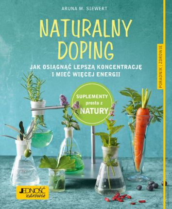 Naturalny doping jak osiągnąć lepszą koncentrację i mieć więcej energii.