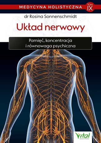 Medycyna holistyczna Tom 9 Układ nerwowy – Pamięć, koncentracja i równowaga psychiczna