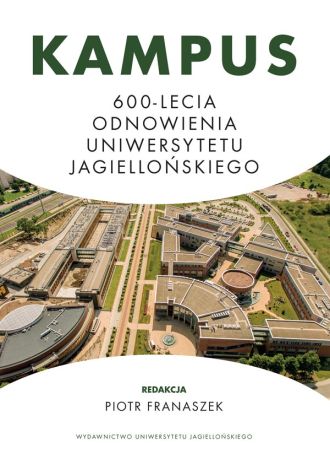 Kampus 600-lecia. Odnowienia Uniwersytetu Jagiellońskiego