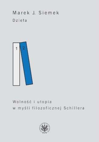 Dzieła Tom 2 Wolność i utopia w myśli filozoficznej Schillera