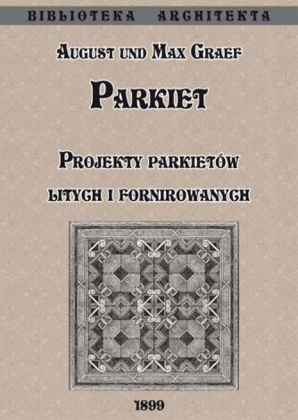 Parkiet. Projekty parkietów litych i fornirowanych