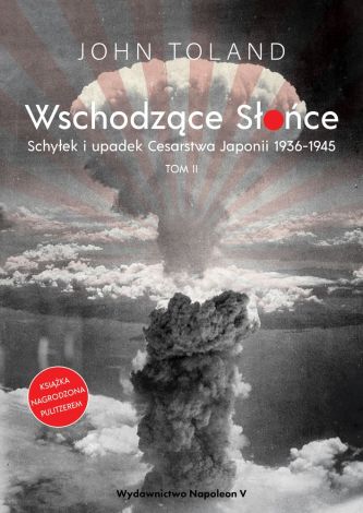 Wschodzące Słońce. Schyłek i upadek Cesarstwa Japonii 1936-1945 Tom 2