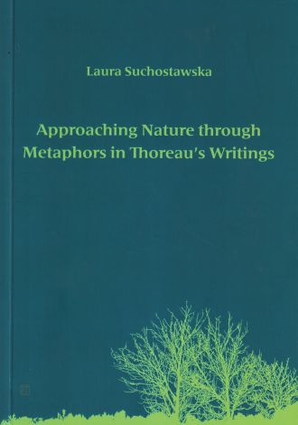 Approaching Nature through Metaphors in Thoreau's Writings. Zbliżanie się do natury poprzez metafory w pismach Thoreau