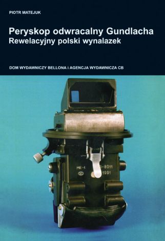 Peryskop odwracalny Gundlacha. Rewelacyjny polski wynalazek