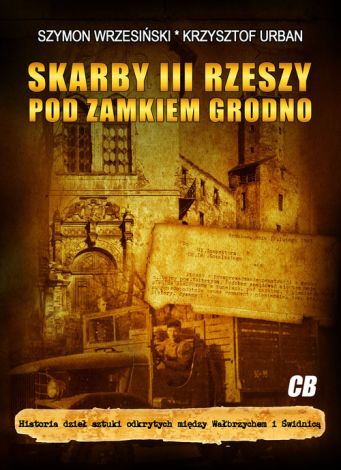 Skarby III Rzeszy pod zamkiem Grodno