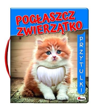 Przytulki. Pogłaszcz zwierzątko.