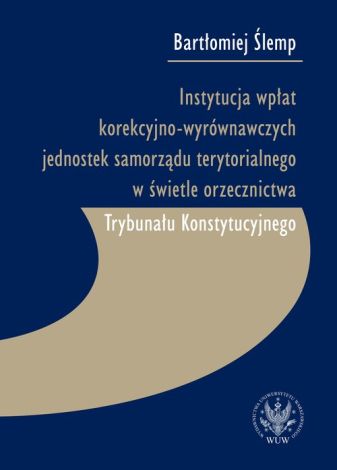 Instytucja wpłat korekcyjno-wyrównawczych jednostek samorządu terytorialnego w świetle orzecznictwa