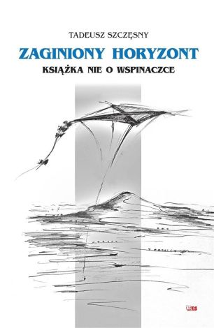 Zaginiony horyzont. Książka nie o wspinaczce