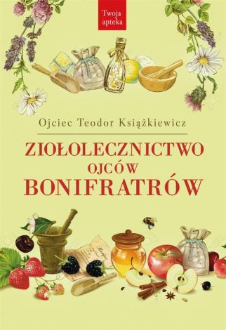 Ziołolecznictwo ojców Bonifratrów wyd. 3