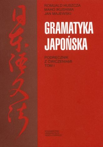 Gramatyka japońska. Podręcznik z ćwiczeniami (Tom 1)