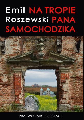 Na tropie Pana Samochodzika. Przewodnik po Polsce dodruk 2023