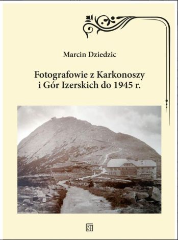 Fotografowie z Karkonoszy i Gór Izerskich do 1945 r.