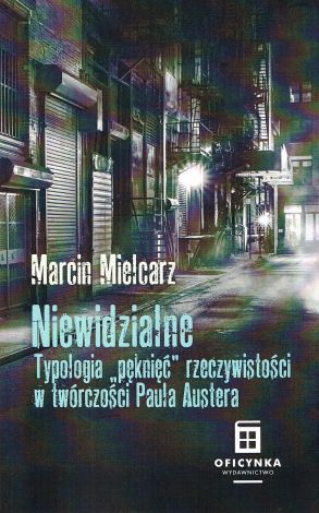 Niewidzialne. Typologia "pęknięć" w twórczości Paula Austera