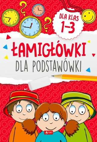 Łamigłowki dla podstawówki. Klasy 1-3