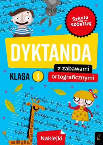 Szkoła na szóstkę. Dyktanda z zabawami ortograficznymi klasa 1