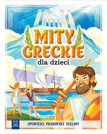 Mity greckie dla dzieci. Opowieści pradawnej Hellady (oprawa miękka)