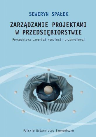 Zarządzanie projektami w przedsiębiorstwie. Perspektywa czwartej rewolucji przemysłowej