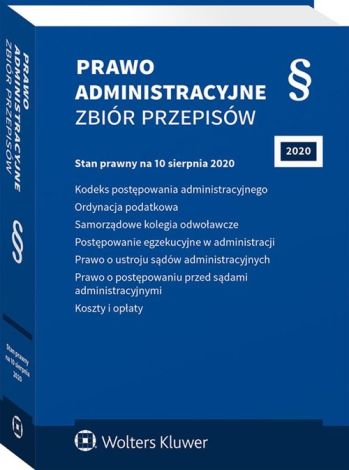 Prawo administracyjne. Zbiór przepisów (wyd.36/2020). Stan prawny na 10 sierpnia 2020 r.