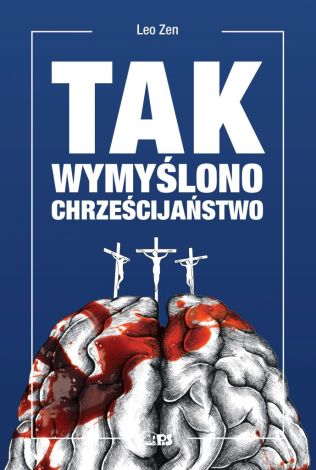 Tak wymyślono chrześcijaństwo dodruk 2024