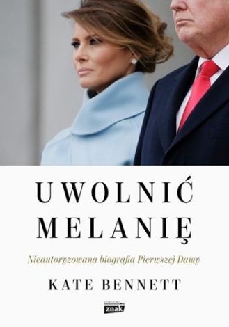 Uwolnić Melanię. Nieautoryzowana biografia Pierwszej Damy