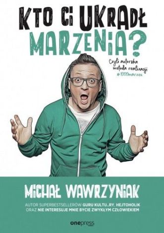 Kto Ci ukradł marzenia? Czyli autorska metoda realizacji #1000marzeń