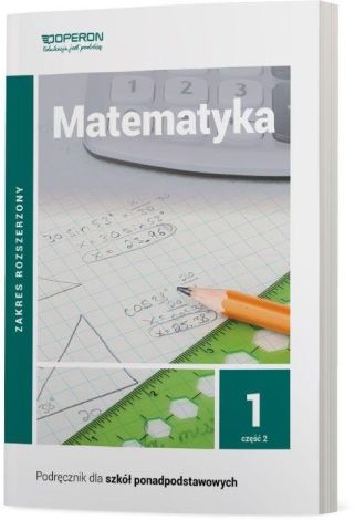 Matematyka. Podręcznik dla szkół ponadpodstawowych. Klasa 1. Część 2. Zakres rozszerzony