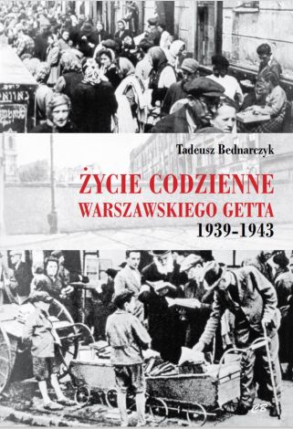 Życie codzienne warszawskiego getta 1939-1945