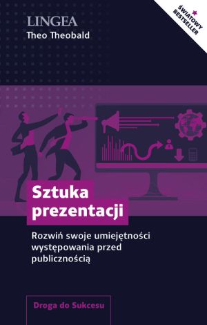 Sztuka prezentacji. Rozwiń swoje umiejętności występowania przed publicznością