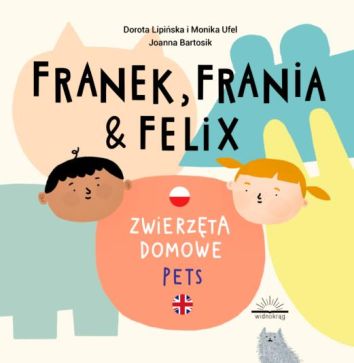 Franek, Frania & Felix. Zwierzęta domowe