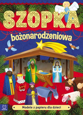 Modele z papieru dla dzieci. Szopka bożonarodzeniowa (wyd. 2020)