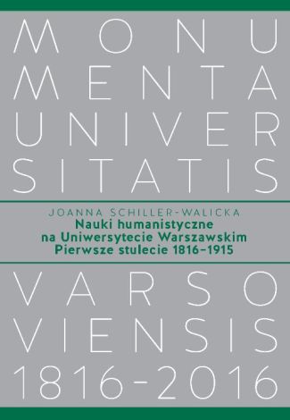 Nauki humanistyczne na Uniwersytecie Warszawskim Pierwsze stulecie (1816-1915)