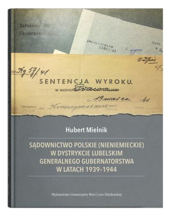 Sądownictwo polskie (nieniemieckie) w dystrykcie lubelskim Generalnego Gubernatorstwa w latach 1939-1944