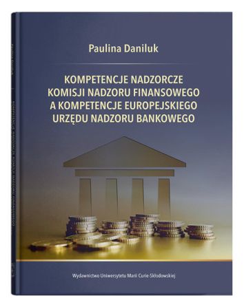 Kompetencje nadzorcze Komisji Nadzoru Finansowego, a kompetencje Europejskiego Urzędu Nadzoru Bankowego
