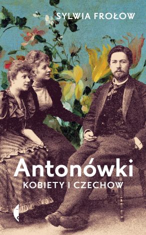 Antonówki. Kobiety i Czechow