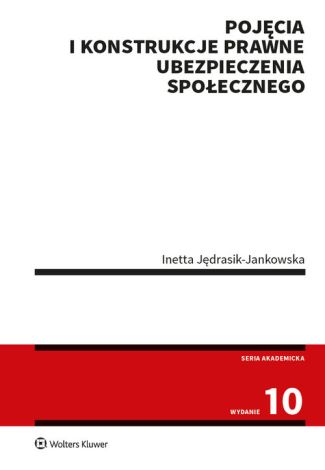 Pojęcia i konstrukcje prawne ubezpieczenia społecznego (wyd. 10/2020)