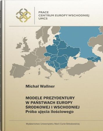 Modele prezydentury w państwach Europy Środkowej i Wschodniej. Próba ujęcia ilościowego