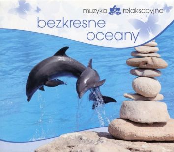 CD Muzyka relaksacyjna. Bezkresne oceany