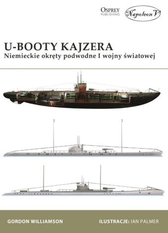 U-Booty Kajzera. Niemieckie okręty podwodne I Wojny Światowej.