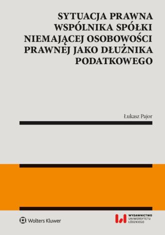 Sytuacja prawna wspólnika spółki niemającej osobowości prawnej jako dłużnika podatkowego.