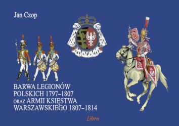 Barwa Legionów Polskich 1797-1807 oraz Księstwa Warszawskiego 1807–1814 .